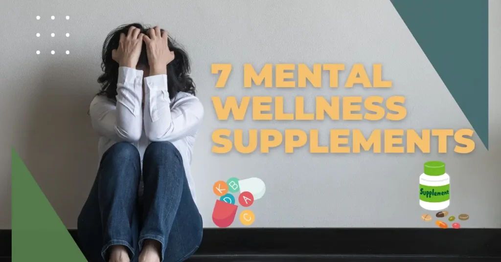 7 Mental Wellness Supplements