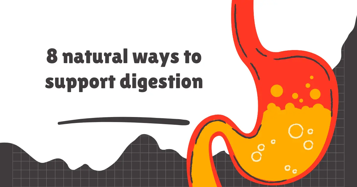 8 natural ways to support digestion